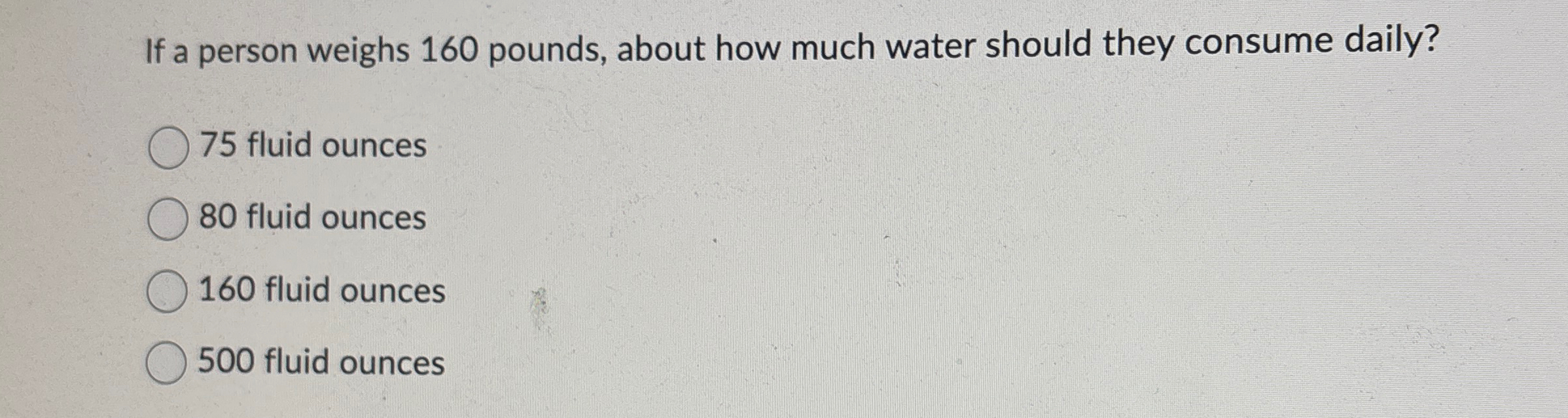 Solved If a person weighs 160 ﻿pounds, about how much water
