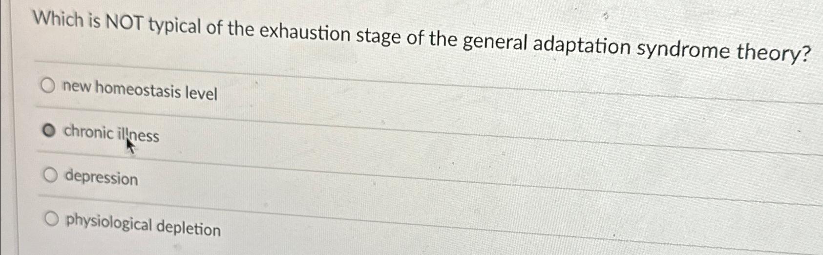 Solved Which is NOT typical of the exhaustion stage of the | Chegg.com