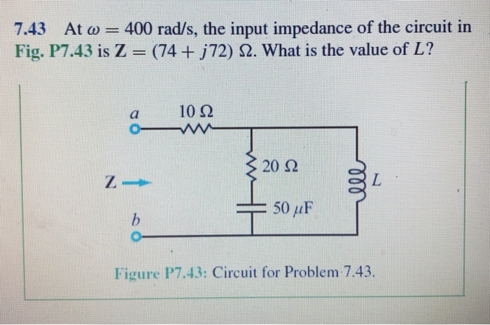 Solved 7.43 At o 400 rad/s, the input impedance of the