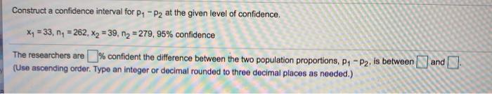 Solved Construct a confidence interval for P1 - P2 at the | Chegg.com