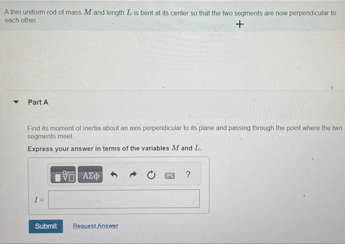 A Thin Uniform Rod Of Mass M And Length L Is Bent At Its Center So That