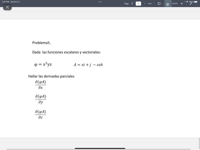 Problema5. Dada las funciones escalares y vectoriales: \[ \varphi=\mathrm{x}^{2} \mathrm{yz} \quad A=x i+j-x z k \] Hallar