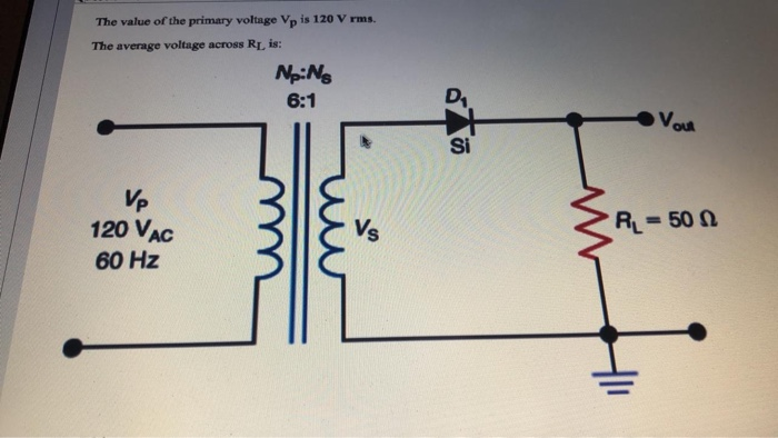 Solved The Value Of The Primary Voltage Vp Is 120 Vrms. The | Chegg.com