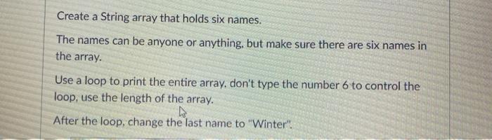 Solved Create a String array that holds six names. The names | Chegg.com