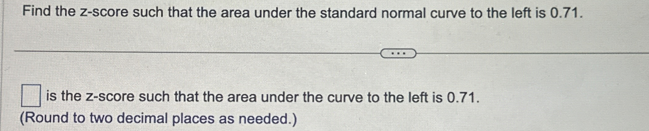 Solved Find the z-score such that the area under the | Chegg.com