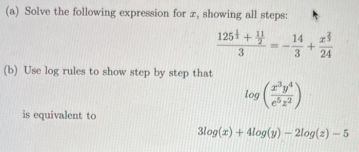 (a) Solve the following expression for \( x \), showing all steps:
\[
\frac{125^{\frac{1}{3}}+\frac{11}{2}}{3}=-\frac{14}{3}+