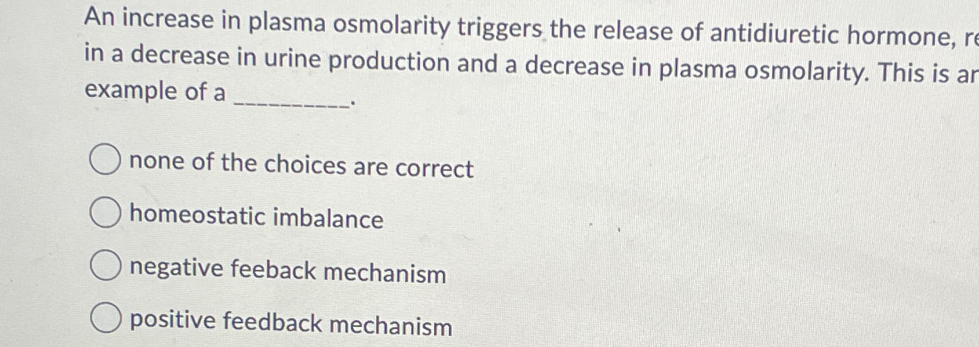 Solved An increase in plasma osmolarity triggers the release