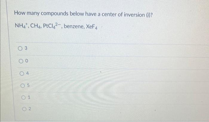 Solved How many compounds below have a center of inversion | Chegg.com