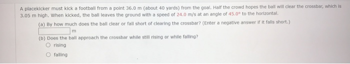 Solved A placekicker must kick a football from a point 36.0 | Chegg.com