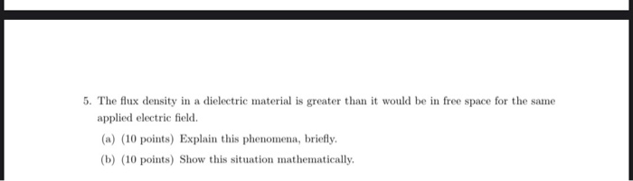 Solved 5. The flux density in a dielectric material is | Chegg.com