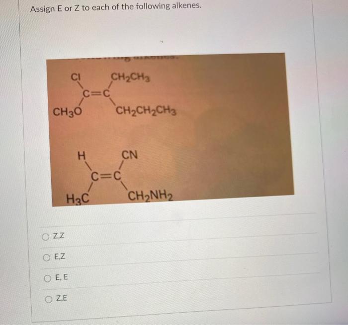 Solved Assign E Or Z To Each Of The Following Alkenes Ci Chegg Com