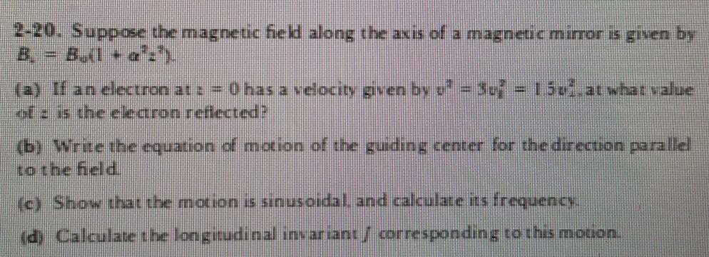 Solved 2-20. Suppose the magneuc field along the axis of a | Chegg.com