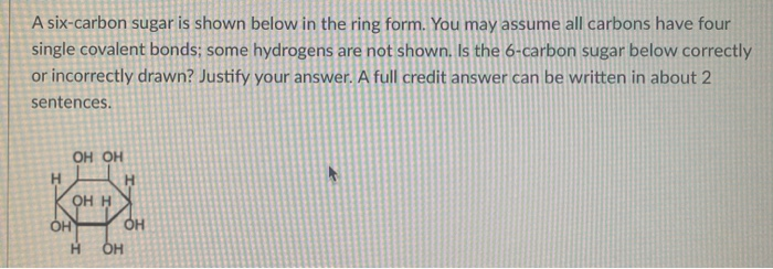 Solved A six-carbon sugar is shown below in the ring form. | Chegg.com