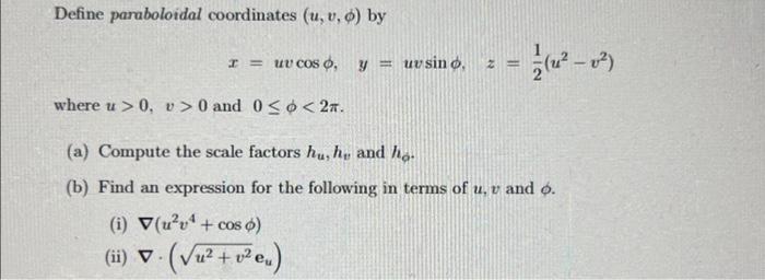 Solved Define Paraboloidal Coordinates U V O By I Uv