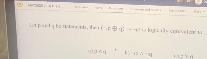 Solved Let P And Q Be Statements, Then (¬p⊕q)→¬p Is | Chegg.com