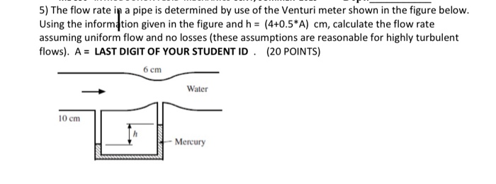 Solved 5) The flow rate in a pipe is determined by use of | Chegg.com