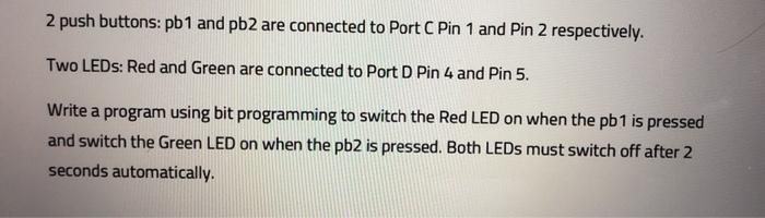 Solved 2 push buttons: pb1 and pb2 are connected to Port C | Chegg.com