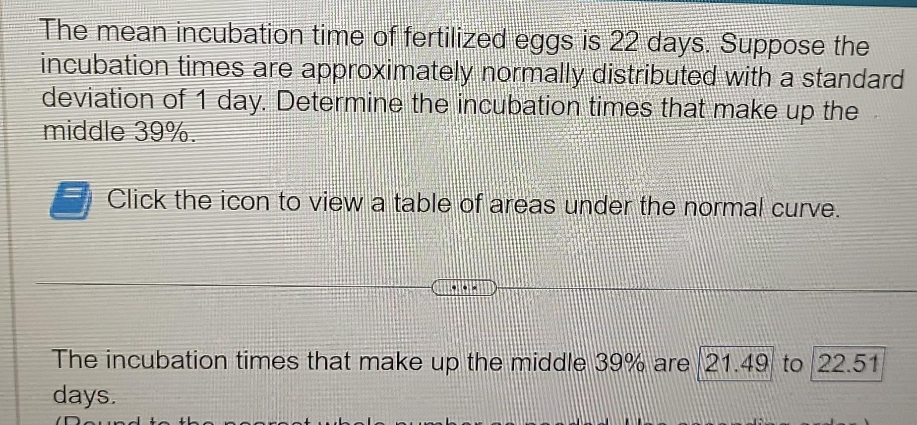 Solved The mean incubation time of fertilized eggs is 21 | Chegg.com