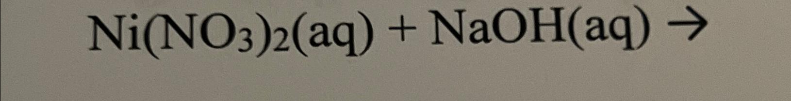 Solved Ni(no3)2(aq)+naoh(aq)→ 