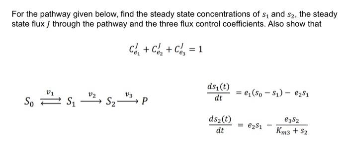 For the pathway given below, find the steady state | Chegg.com