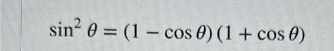 Solved sin2θ=(1-cosθ)(1+cosθ) | Chegg.com
