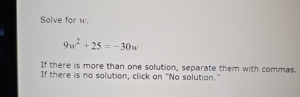 Solved Solve for w.9w2+25=-30wIf there is more than one | Chegg.com