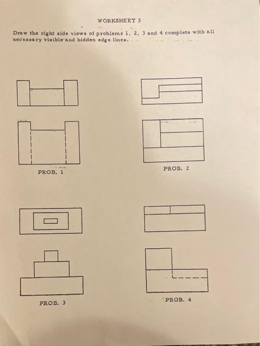 Draw the right side views of problems 1, 2,3 and 4 complete with all necesan ry viaible and hidden edge lines.