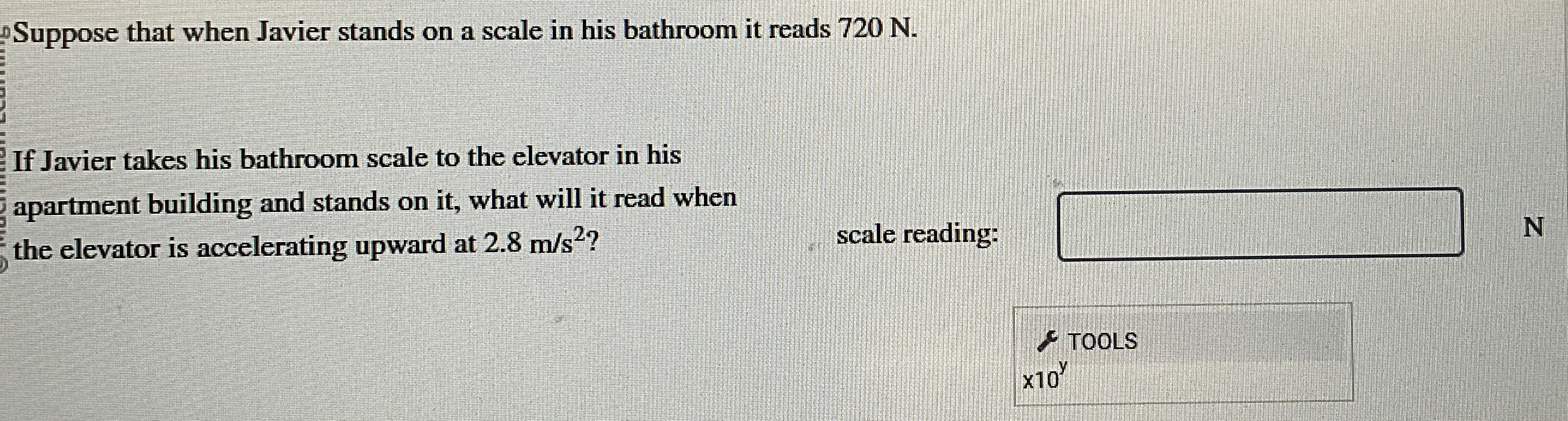 Solved Suppose that when Javier stands on a scale in his
