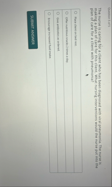 Solved Question 5 ﻿of 5The nurse is caring for a client who | Chegg.com
