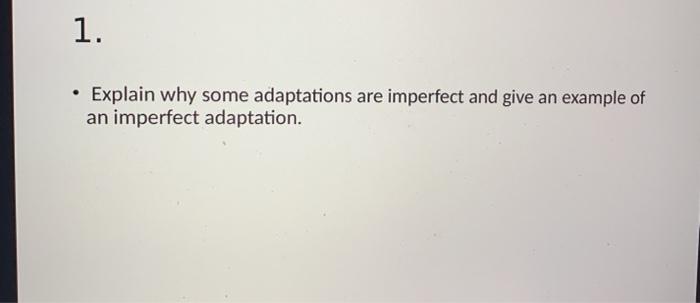 Solved 1. Explain why some adaptations are imperfect and | Chegg.com