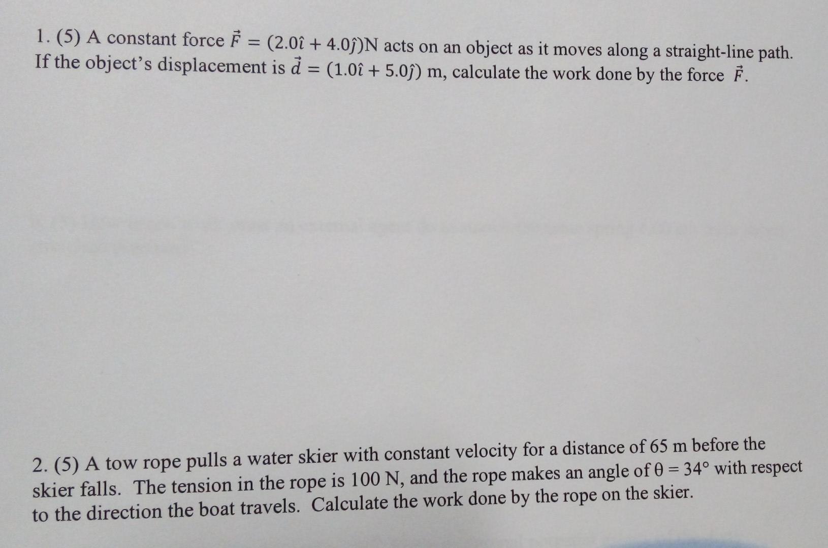 1. (5) A constant force \( \vec{F}=(2.0 \hat{\imath}+4.0 \hat{\jmath}) \mathrm{N} \) acts on an object as it moves along a st