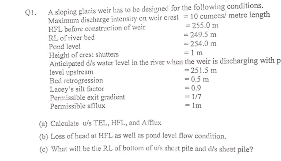 Q1. ﻿A sloping glacis weir las to be designed for the