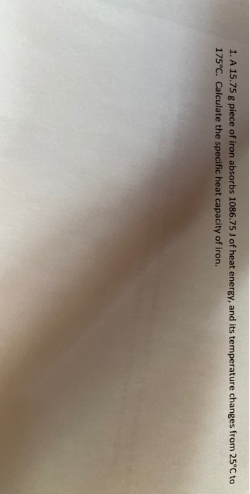 Solved 1. A 15.75 g piece of iron absorbs 1086.75 J of heat | Chegg.com