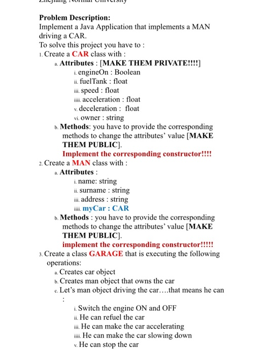LILJA TULUI UMIVUISILY Problem Description: Implement a Java Application that implements a MAN driving a CAR. To solve this p