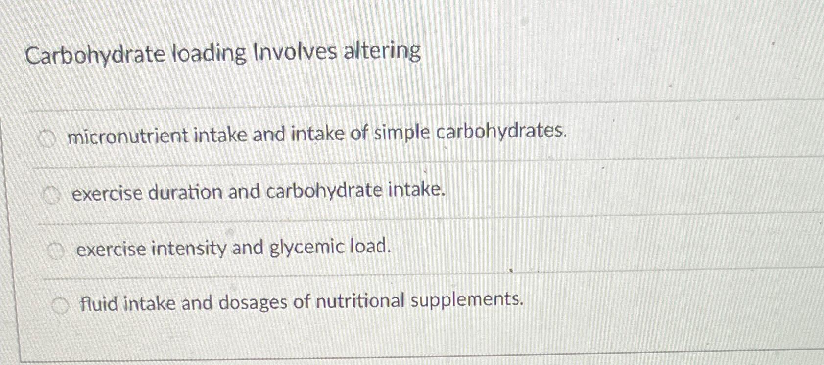 Solved Carbohydrate loading Involves alteringmicronutrient