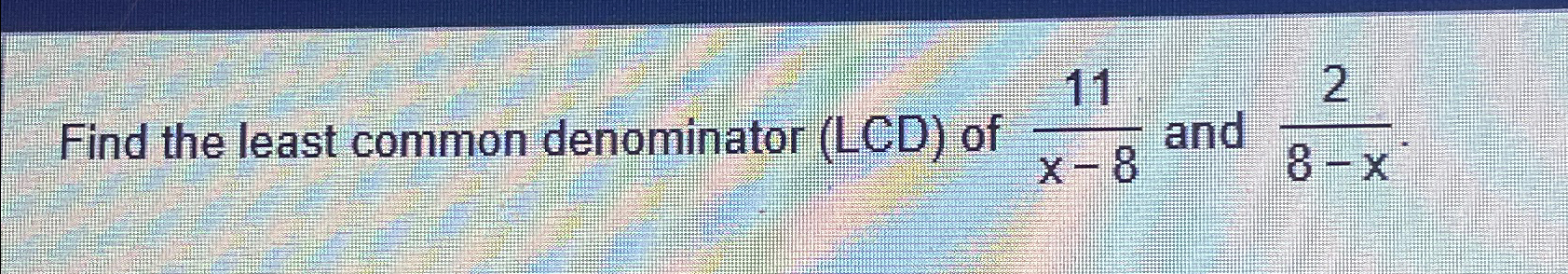 solved-find-the-least-common-denominator-lcd-of-11x-8-chegg