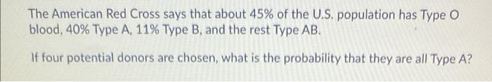 Solved The American Red Cross Says That About 45% Of The | Chegg.com