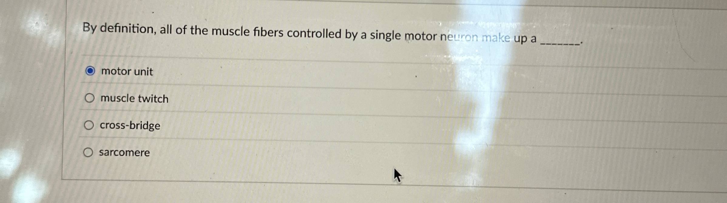 Solved By definition, all of the muscle fibers controlled by
