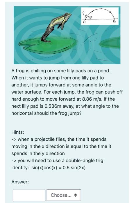 Solved A A frog is chilling on some lilly pads on a pond. | Chegg.com