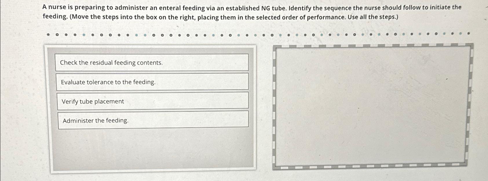 Solved A nurse is preparing to administer an enteral feeding 