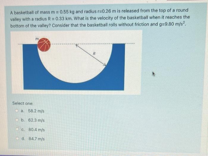 Solved A basketball of mass m = 0.55 kg and radius r=0.26 m