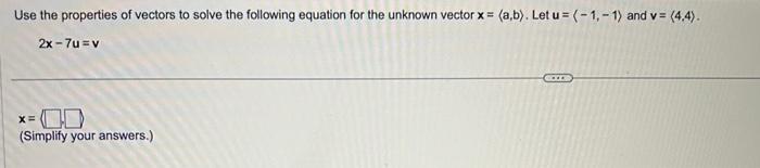 Solved Use The Properties Of Vectors To Solve The Following | Chegg.com