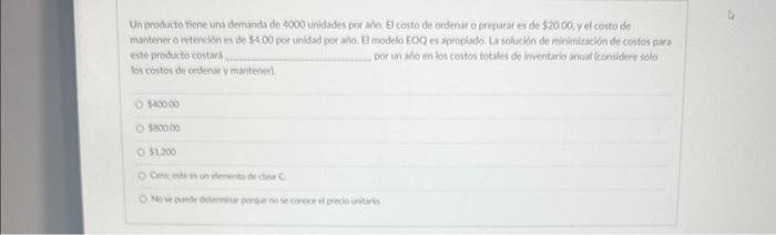 Un producto tiene uns demanda de 4000 unidades per me. El costo de ocdenar o preparar es de \( \$ 2000 \), y el costo den tna