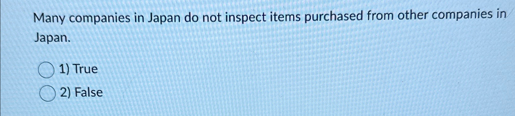 Solved Many companies in Japan do not inspect items | Chegg.com