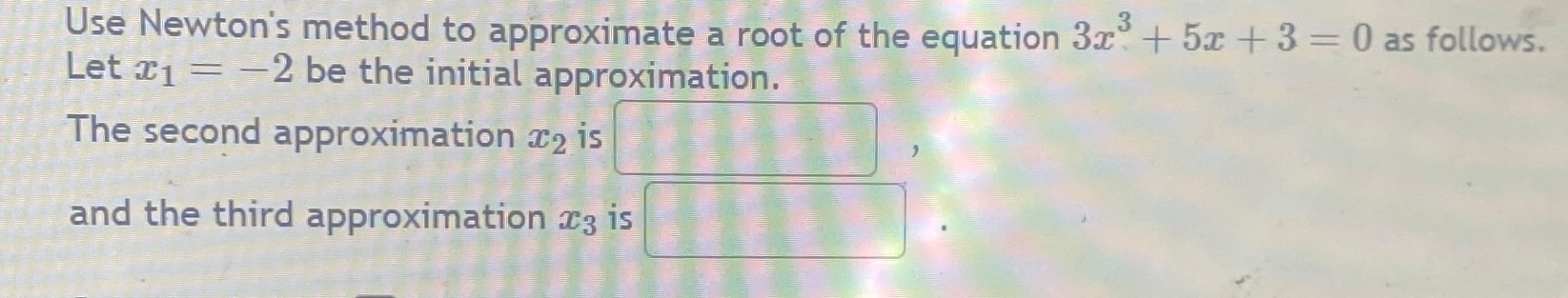 Solved Use Newton's method to approximate a root of the | Chegg.com