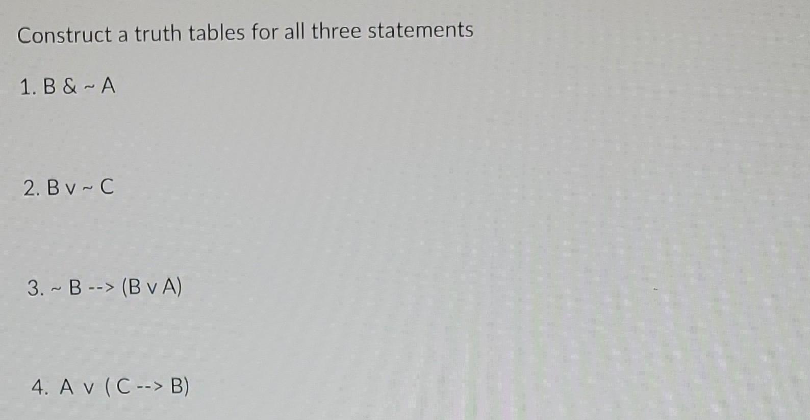 Construct A Truth Tables For All Three Statements 1 Chegg Construct A Truth Tables For All Three Statements 1 Chegg