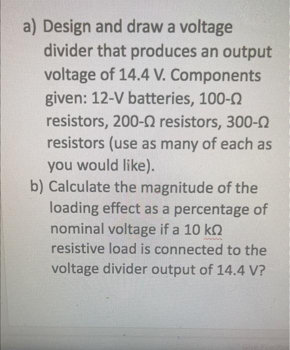 Solved a) Design and draw a voltage divider that produces an | Chegg.com