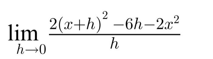 Solved limh→0h2(x+h)2−6h−2x2 | Chegg.com