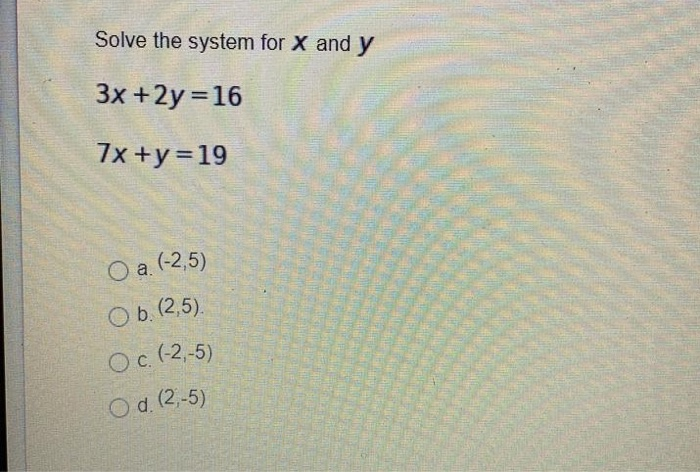 Solved Solve The System For X And Y 3x 2y 16 7x Y 19 O A Chegg Com