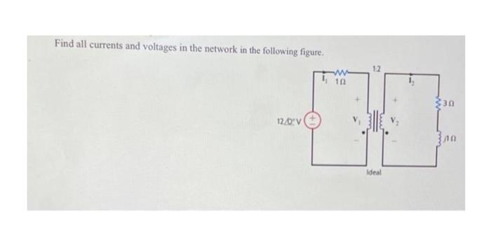 Solved Find all currents and voltages in the network in the | Chegg.com